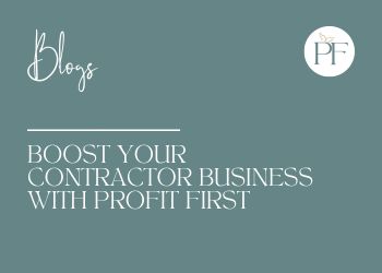 Boost Your Contractor Business with Profit First Methodology